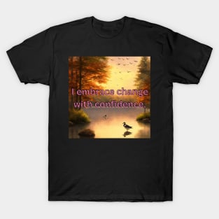 I embrace change with confidence  design with birds T-Shirt